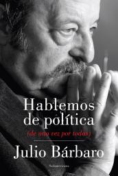 Icon image Hablemos de política: (de una vez por todas)