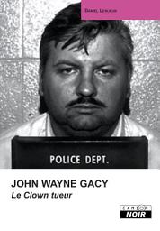 Icon image CAMION NOIR: JOHN WAYNE GACY Le clown tueur