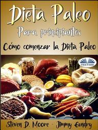 Icon image Dieta paleo para principiantes: cómo comenzar la dieta paleo: Desbloquee su quemador de grasa interno