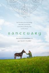 Icon image Sanctuary: The True Story of an Irish Village, a Man Who Lost His Way, and the Rescue Donkeys That Led Him Home