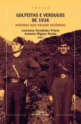 Icon image Golpistas e verdugos de 1936. Historia dun pasado incómodo