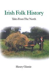 Icon image Irish Folk History: Tales from the North