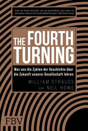 Icon image The Fourth Turning: Was uns die Zyklen der Geschichte über die Zukunft unserer Gesellschaft lehren