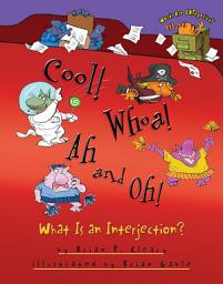 Icon image Cool! Whoa! Ah and Oh!: What Is an Interjection?