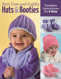Icon image Knit Cute and Cuddly Hats and Booties: Complete Instructions for 6 Sets