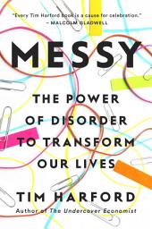 Icon image Messy: The Power of Disorder to Transform Our Lives