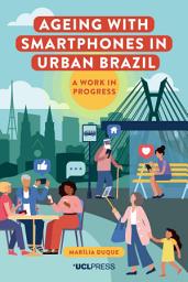 Icon image Ageing with Smartphones in Urban Brazil: A work in progress