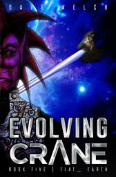 Icon image Evolving Crane: Book Five | Flat _ Earth