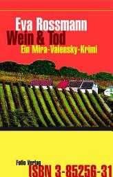 Icon image Wein und Tod: Ein Mira-Valensky-Krimi