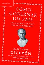 Icon image Cómo gobernar un país: Una guía antigua para políticos modernos