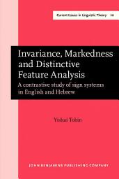 Icon image Invariance, Markedness and Distinctive Feature Analysis: A contrastive study of sign systems in English and Hebrew