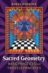 Icon image Sacred Geometry: Basic Practices and Timeless Principles, Edition 4