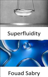 Icon image Superfluidity: There is no speed limit in a superfluid universe, now we know why