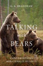Icon image Talking with Bears: Conversations with Charlie Russell