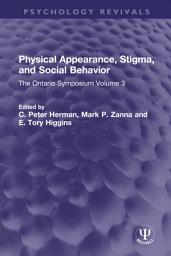 Icon image Physical Appearance, Stigma, and Social Behavior: The Ontario Symposium Volume 3