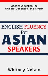 Icon image English Fluency For Asian Speakers: Accent Reduction For Chinese, Japanese, and Korean