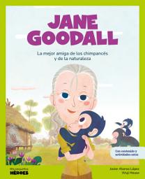 Icon image Jane Goodall: La mejor amiga de los chimpancés y de la naturaleza