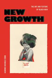 Icon image New Growth: The Art and Texture of Black Hair