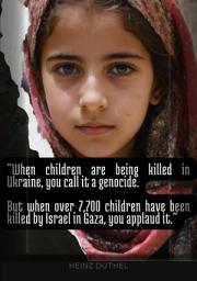 Icon image "WHEN CHILDREN ARE BEING KILLED IN UKRAINE, YOU CALL IT A GENOCIDE.: BUT WHEN OVER 7,700 CHILDREN HAVE BEEN KILLED BY ISRAEL IN GAZA, YOU APPLAUD IT."