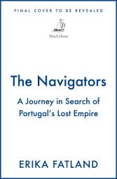 Icon image The Navigators: A Journey in Search of Portugal's Lost Empire