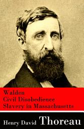 Icon image Walden + Civil Disobedience + Slavery in Massachusetts