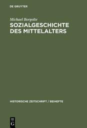 Icon image Sozialgeschichte des Mittelalters: Eine Forschungsbilanz nach der deutschen Einheit