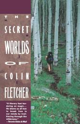 Icon image The Secret Worlds of Colin Fletcher