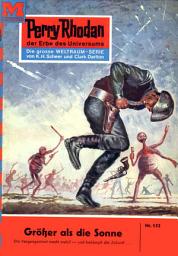 Icon image Perry Rhodan 152: Größer als die Sonne...: Perry Rhodan-Zyklus "Das Zweite Imperium"