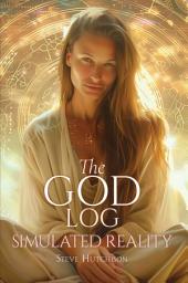 Icon image The God Log: Simulated Reality