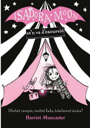Icon image La Isadora Moon 2 - La Isadora Moon se'n va d'excursió: Un llibre màgic!