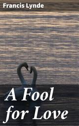 Icon image A Fool for Love: A Forbidden Romance in the Changing Norms of the Early 20th Century