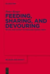 Icon image Feeding, Sharing, and Devouring: Ritual and Society in Highland Odisha, India