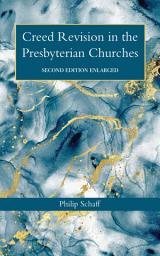 Icon image Creed Revision in the Presbyterian Churches; Second Edition Enlarged