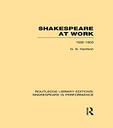 Icon image Shakespeare at Work, 1592-1603