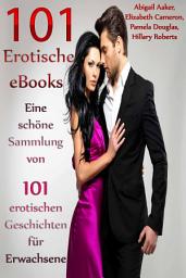 Icon image 101 Erotische eBooks Eine schöne Sammlung von 101 erotischen Geschichten für Erwachsene
