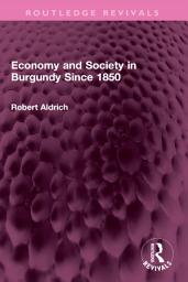 Icon image Economy and Society in Burgundy Since 1850