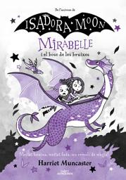 Icon image Mirabelle 4 - La Mirabelle i el bosc de les bruixes: Un llibre màgic de l'univers de la Isadora Moon!