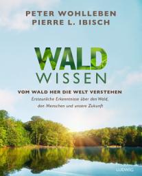 Icon image Waldwissen: Vom Wald her die Welt verstehen. Erstaunliche Erkenntnisse über den Wald, den Menschen und unsere Zukunft - Das umfassendste Buch zum Thema Wald – Standardwerk