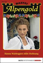 Icon image Alpengold 160: Hanna Waldeggers stille Hoffnung