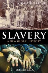 Icon image A Brief History of Slavery: A New Global History
