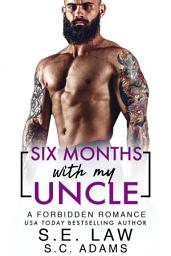 Icon image Six Months With My Uncle: A Taboo Age Gap Romance