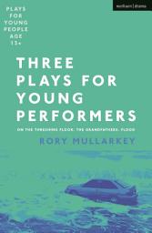 Icon image Three Plays for Young Performers: On The Threshing Floor; The Grandfathers; Flood