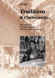 Icon image Tradition and Christianity: The Colonial Transformation of a Solomon Islands Society