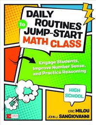 Icon image Daily Routines to Jump-Start Math Class, High School: Engage Students, Improve Number Sense, and Practice Reasoning