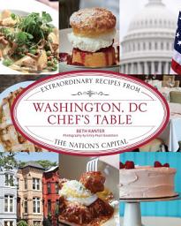 Icon image Washington, DC Chef's Table: Extraordinary Recipes from the Nation's Capital