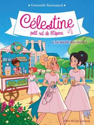 Icon image Le Secret des étoiles: Célestine petit rat de l'Opéra - tome 6