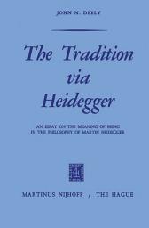 Icon image The Tradition via Heidegger: An Essay on the Meaning of Being in the Philosophy of Martin Heidegger