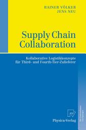 Icon image Supply Chain Collaboration: Kollaborative Logistikkonzepte für Third- und Fourth-Tier-Zulieferer
