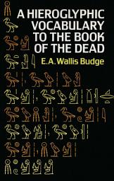 Icon image Hieroglyphic Vocabulary to the Book of the Dead