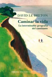 Icon image Caminar la vida: La interminable geografía del caminante
